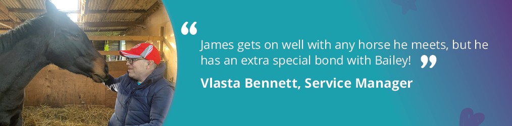 A quote asset on a teal and purple background with a star and heart with a quote saying 'James gets on well with any horse he meets, but he has an extra special bond with Bailey! - Vlasta Bennett, Service Manager 