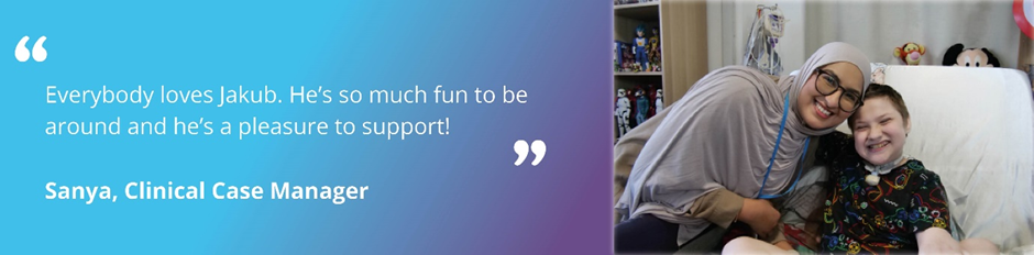 Quote image of Sanya and Jakub, with text reading 'Everybody loves Jakub. He's so much fun to be around and he's a pleasure to support! Sanya, Clinical Case Manager'.